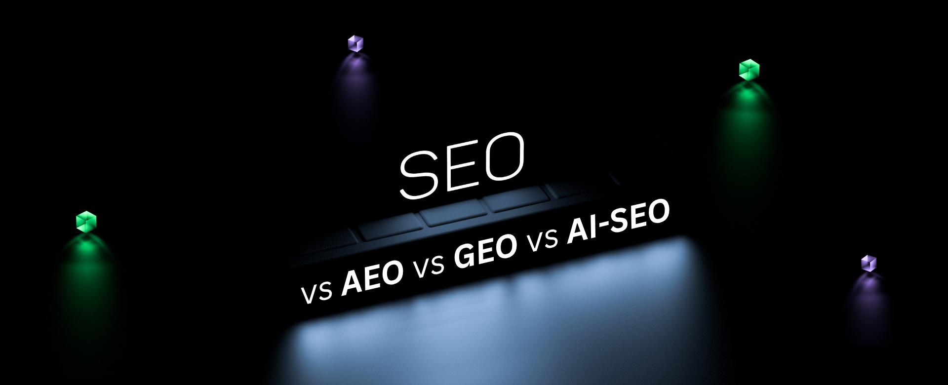 SEO vs. AEO vs. GEO vs. AI-SEO