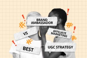 Brand Ambassador vs Affiliate Marketing- The Best UGC Strategy in 2025