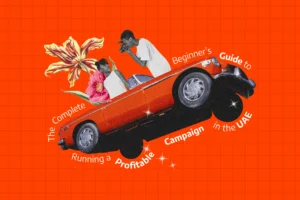 Beginner’s Guide to Profitable Campaigns in the UAE